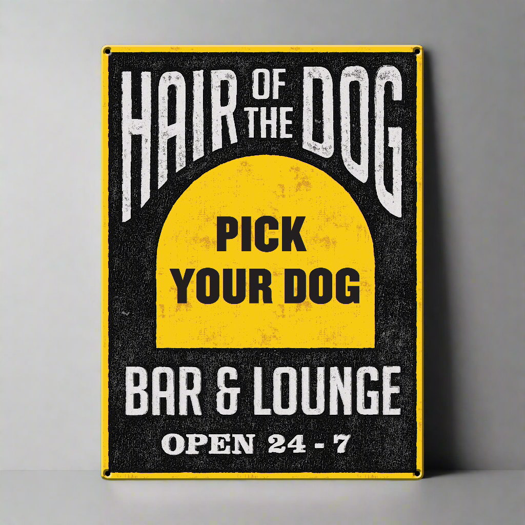 Hair of the Dog Custom Metal Sign